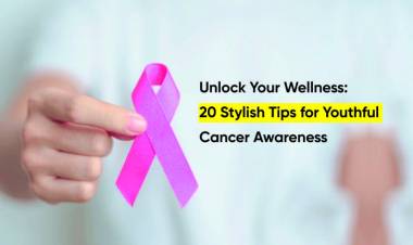 Unlock Your Wellness: 20 Stylish Tips for Youthful Cancer Awareness 