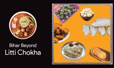Bihar Beyond Litti Chokha